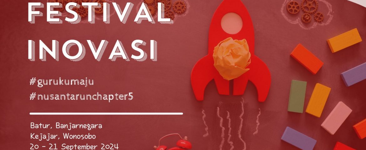 FESTIVAL INOVASI-PROGRAM GURUKU MAU, DIENG, 20-21 SEPTEMBER 2024